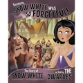 Seriously, Snow White Was So Forgetful!: The Story of Snow White as Told by the Dwarves