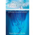 The Iceberg Principles: The Truth About The Universe And Your Place In It.
