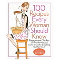 100 Recipes Every Woman Should Know: Engagement Chicken and 99 Other Fabulous Dishes to Get You Everything You Want in Life: A Glamour Cookbook