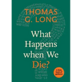 What Happens When We Die?