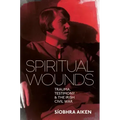 Spiritual Wounds: Trauma, Testimony and the Irish Civil War