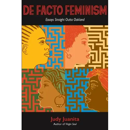 DeFacto Feminism: Essays Straight Outta Oakland