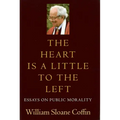 The Heart Is a Little to the Left: Essays on Public Morality