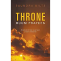 Throne Room Prayers: A Manual on How to Get Your Prayers Answered