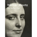 Werner Mantz: The Perfect Eye