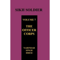 SIKH SOLDIER Volume Seven: The Officers Corps