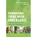 Parenting Teens with Love and Logic: Preparing Adolescents for Responsible Adulthood