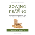 Sowing and Reaping: Whatever a man sows that shall he also reap. - Galatians 6:7