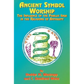 Ancient Symbol Worship: The Influence of the Phallic Idea in the Religions of Antiquity