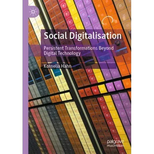 Social Digitalisation: Persistent Transformations Beyond Digital Technology
