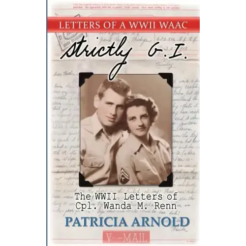 Strictly G.I.: The WWII Letters of Cpl.wanda M. Renn