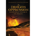 The Dragon Oppression: Hidden Magic Volume IV - The Prequel