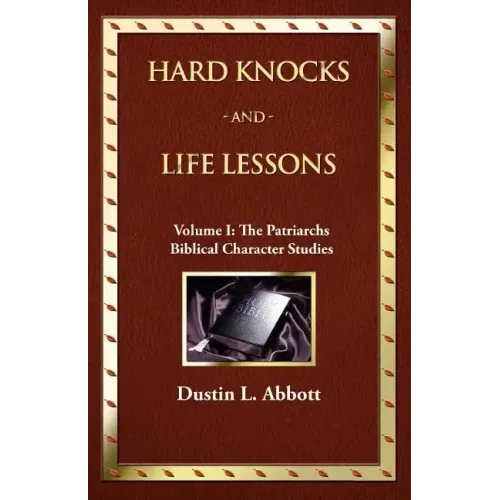 Hard Knocks and Life Lessons-Volume 1: The Patriarchs