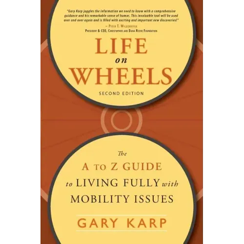 Life on Wheels: The A to Z Guide to Living Fully with Mobility Issues
