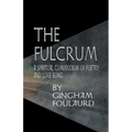 The Fulcrum: A Spiritual Compendium of Poetry and Love Song