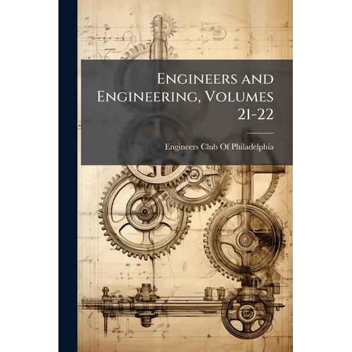 Engineers and Engineering, Volumes 21-22