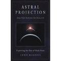 Astral Projection and the Nature of Reality: Exploring the Out-Of-Body State