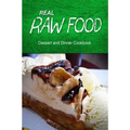Real Raw Food - Dessert and Dinner Cookbook: Raw diet cookbook for the raw lifestyle