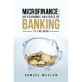 Microfinance: An Economic Analysis of Banking to the Poor