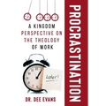 Procrastination: A Kingdom Perspective on The Theology of Work