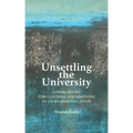 Unsettling the University: Confronting the Colonial Foundations of Us Higher Education