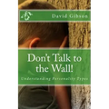 Don't Talk to the Wall!: Understanding Personality Types