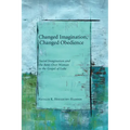 Changed Imagination, Changed Obedience: Social Change, Social Imagination, and the Bent-Over Woman in the Gospel of Luke