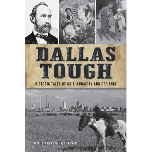 Dallas Tough: Historic Tales of Grit, Audacity and Defiance