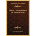 The Rise, Decline and Fall of the Roman Religion