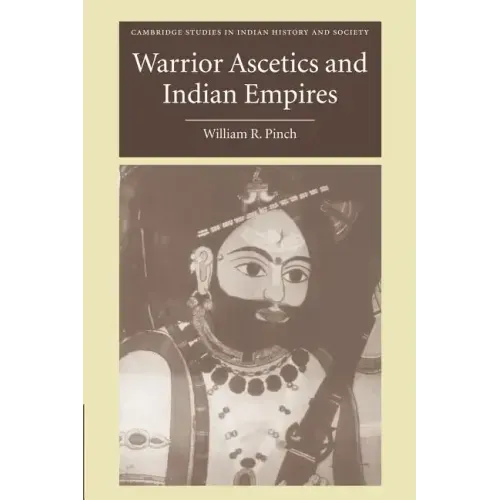 Warrior Ascetics and Indian Empires