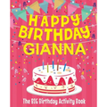 Happy Birthday Gianna - The Big Birthday Activity Book: (Personalized Children's Activity Book)