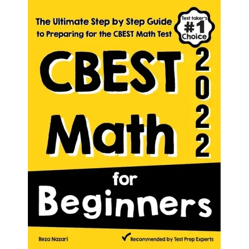 CBEST Math for Beginners: The Ultimate Step by Step Guide to Preparing for the CBEST Math Test