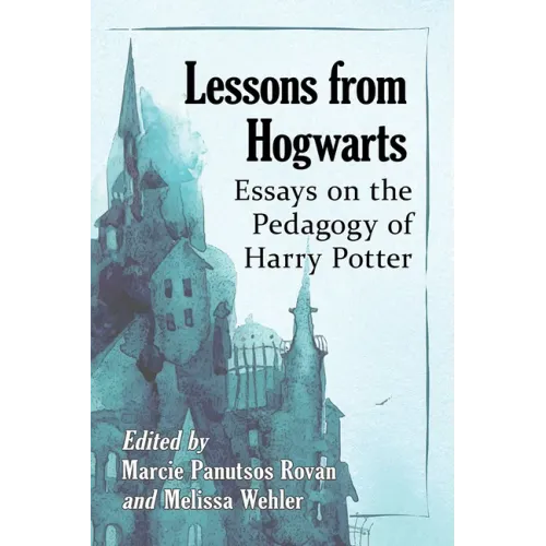 Lessons from Hogwarts: Essays on the Pedagogy of Harry Potter