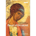 The Art of the Sacred: An Introduction to the Aesthetics of Art and Belief