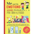 ME AND MY EMOTIONS - ADHD workbook for kids & teens to Manage Anxiety and Stress, Understand Your Emotions and Learn Effective Communication Skills: 1