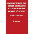 Mathematics And The World's Most Famous Maths Problem: The Riemann Hypothesis