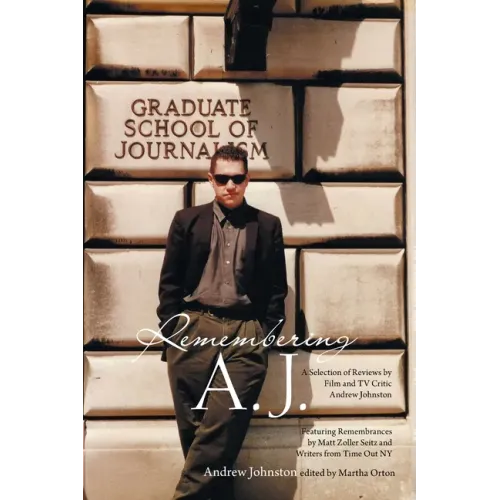 Remembering A.J.: A Selection of Reviews by Film and Tv Critic Andrew Johnston