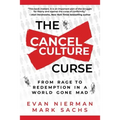 The Cancel Culture Curse: From Rage to Redemption in a World Gone Mad