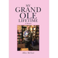 My Grand Ole Lifetime: A Memoir