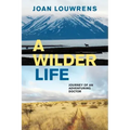 A Wilder Life: Journey of an Adventuring Doctor