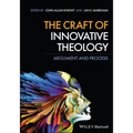 The Craft of Innovative Theology: Argument and Process