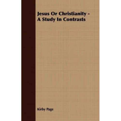 Jesus Or Christianity - A Study In Contrasts
