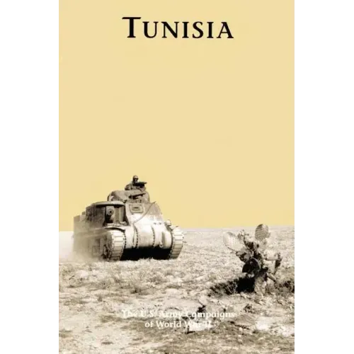 Tunisia: The U.S. Army Campaigns of World War II