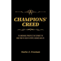CHAMPIONS' Creed: The Undeniable Principles That Separate the Good From the Great in Sports, Business and Life.