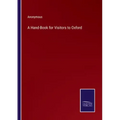 A Hand-Book for Visitors to Oxford