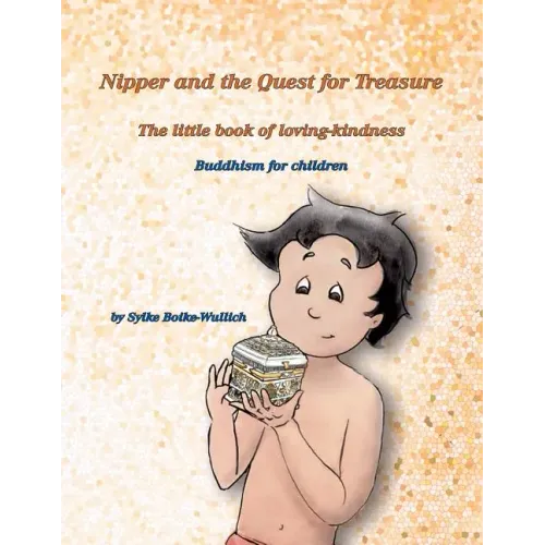 Nipper and the Quest for Treasure: The little book of loving-kindness - Buddhism for children