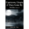 Capricorn, Utopia & Days Gone By: Novellas Volume II