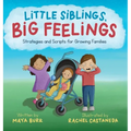 Little Siblings, Big Feelings: Strategies and Scripts for Growing Families