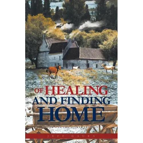 Of Healing and Finding Home: Book 3 in the Seeker Trilogy