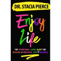 Enjoy Life: The Intentional Living Guide for Building a Beautiful Life and Business
